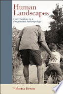 Human landscapes : contributions to a pragmatist anthropology /