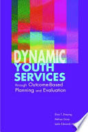 Dynamic youth services through outcome-based planning and evaluation /