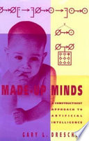 Made-up minds : a constructivist approach to artificial intelligence /