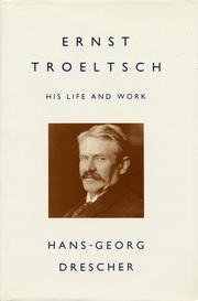 Ernst Troeltsch : his life and work /