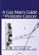 A gay man's guide to prostate cancer /