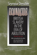 Econocide : British slavery in the era of abolition /