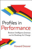 Profiles in performance : business intelligence journeys and the roadmap for change /