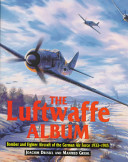 The Luftwaffe album : fighters and bombers of the German Air Force, 1933-1945 /