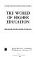 The world of higher education /