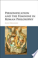 Personification and the feminine in Roman philosophy /