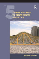The 5 things you need to know about statistics : quantification in ethnographic research /