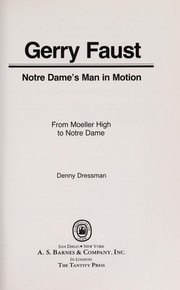 Gerry Faust, Notre Dame's man in motion : from Moeller High to Notre Dame /