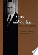 Gus Wortham : portrait of a leader /