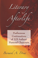 Literary afterlife : the posthumous continuations of 325 authors' fictional characters /