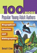 100 more popular young adult authors : biographical sketches and bibliographies /