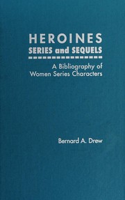 Heroines : a bibliography of women series characters in mystery, espionage, action, science fiction, fantasy, horror, western, romance, and juvenile novels /