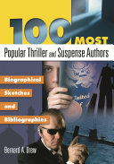 100 most popular thriller and suspense authors : biographical sketches and bibliographies /