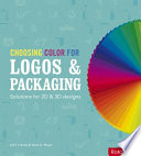 Choosing color for logos & packaging : solutions for 2D & 3D designs /