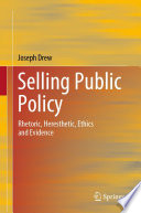 Selling Public Policy : Rhetoric, Heresthetic, Ethics and Evidence /