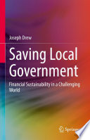 Saving Local Government : Financial Sustainability in a Challenging World  /