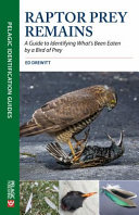 Raptor prey remains : a guide to identifying what's been eaten by a bird of prey /