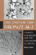The end of the Bronze Age : changes in warfare and the catastrophe ca. 1200 B.C. /