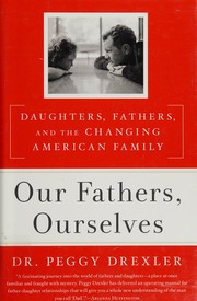 Our fathers, ourselves : daughters, fathers, and the changing American family /