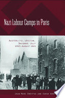 Nazi labour camps in Paris : Austerlitz, Lévitan, Bassano, July 1943-August 1944 /