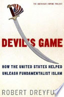 Devil's game : how the United States helped unleash fundamentalist Islam /