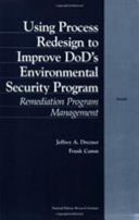 Using process redesign to improve DOD's environmental security program : remediation program management /