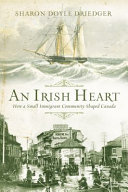 An Irish heart : how a small immigrant community shaped Canada /