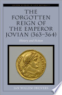 The forgotten reign of the Emperor Jovian (363-364) : history and fiction /