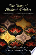 The diary of Elizabeth Drinker : the life cycle of an eighteenth-century woman /