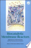 Biocatalytic membrane reactors : applications in biotechnology and the pharmaceutical industry /