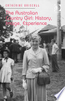 The Australian country girl : history, image, experience /