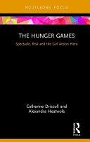 The Hunger Games : spectacle, risk and the girl action hero /