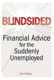 Blindsided : financial advice for the suddenly unemployed /