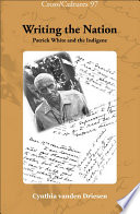 Writing the nation : Patrick White and the indigene /
