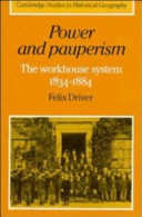 Power and pauperism : the workhouse system, 1834-1884 /