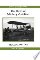 The birth of military aviation : Britain, 1903-1914 /