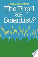 The pupil as scientist? /