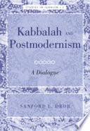 Kabbalah and postmodernism : a dialogue /