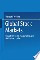 Global stock markets : expected returns, consumption, and the business cycle /