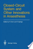 Closed-Circuit System and Other Innovations in Anaesthesia /