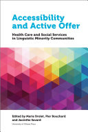 Accessibility and active offer : health care and social services in linguistic minority communities /