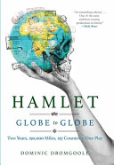 Hamlet Globe to globe : two years, 190,000 miles, 197 countries, one play /