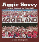 Aggie savvy : practical wisdom from Texas A&M /