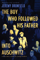 The boy who followed his father into Auschwitz : a true story retold for young readers /