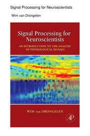 Signal processing for neuroscientists : a companion volume : advanced topics, nonlinear techniques and multi-channel analysis /