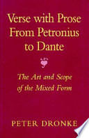 Verse with prose from Petronius to Dante : the art and scope of the mixed form /