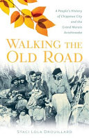 Walking the old road : a people's history of Chippewa City and the Grand Marais Anishinaabe /
