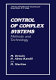 Control of complex systems : methods and technology /