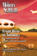 From here to infinity : an exploration of science fiction literature /