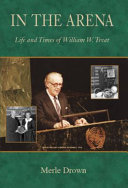 In the arena : life and times of William W. Treat /